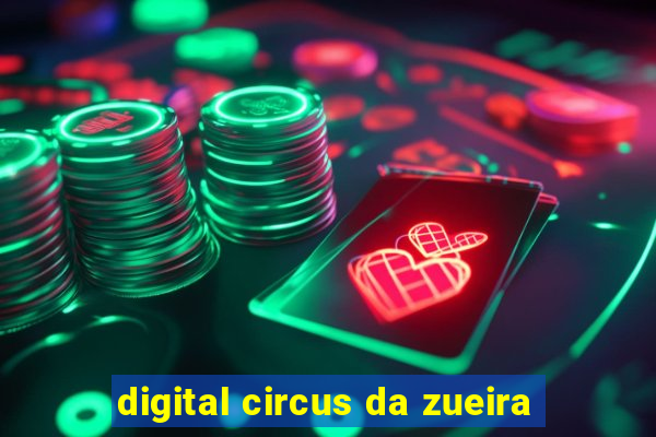 digital circus da zueira